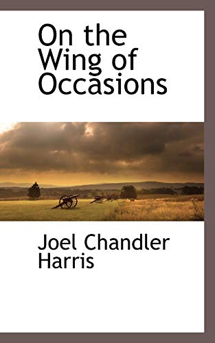 On the Wing of Occasions (9781110812967) by Harris, Joel Chandler