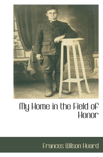 9781110815807: My Home in the Field of Honor