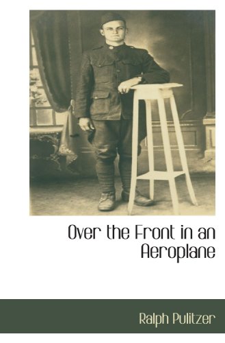 Over the Front in an Aeroplane - Ralph Pulitzer