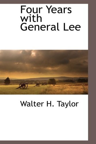 9781110816545: Four Years With General Lee