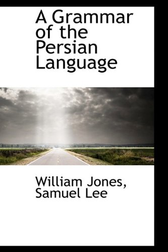 A Grammar of the Persian Language (9781110818778) by Jones, William