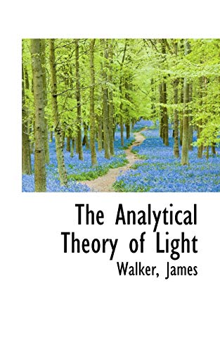 The Analytical Theory of Light (9781110819690) by James, Walker