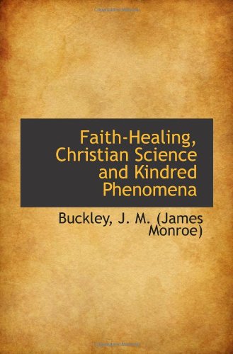Beispielbild fr Faith-Healing, Christian Science and Kindred Phenomena zum Verkauf von Revaluation Books