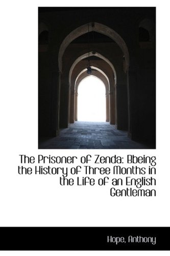 9781110822447: The Prisoner of Zenda: Bbeing the History of Three Months in the Life of an English Gentleman