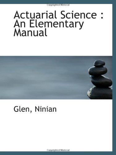 Imagen de archivo de Actuarial Science : An Elementary Manual a la venta por Revaluation Books