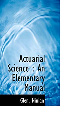 9781110823130: Actuarial Science: An Elementary Manual