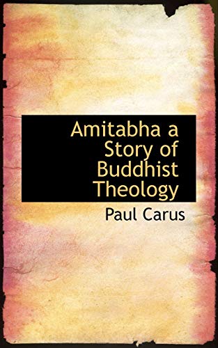 Amitabha: A Story of Buddhist Theology (9781110824595) by Carus, Paul