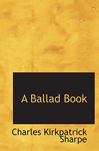 A Ballad Book (9781110827527) by Sharpe, Charles Kirkpatrick