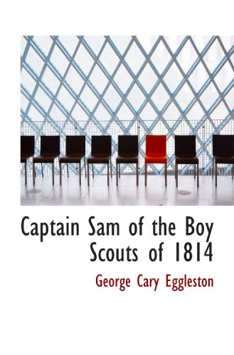 Stock image for Captain Sam of the Boy Scouts of 1814 for sale by Revaluation Books