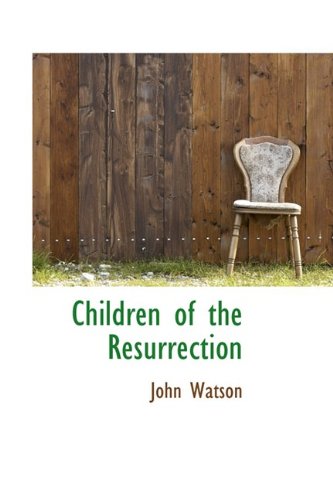 Children of the Resurrection (9781110833313) by Watson, John