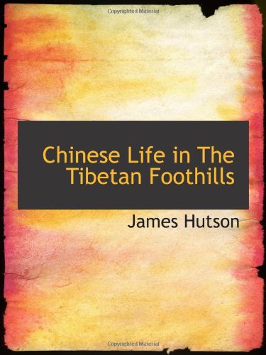 Beispielbild fr Chinese Life in The Tibetan Foothills zum Verkauf von Revaluation Books