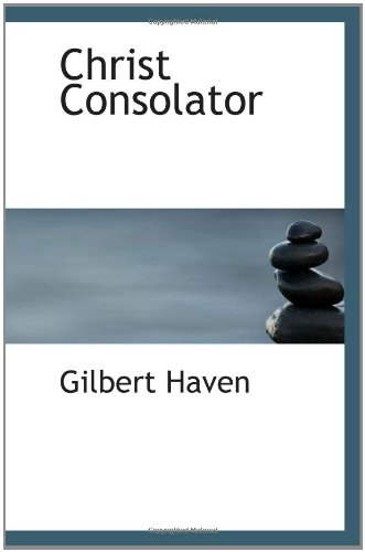 Christ Consolator (9781110834006) by Haven, Gilbert