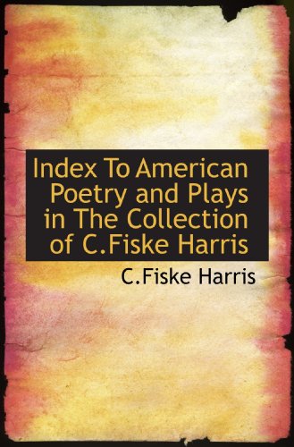 Imagen de archivo de Index To American Poetry and Plays in The Collection of C.Fiske Harris a la venta por Revaluation Books
