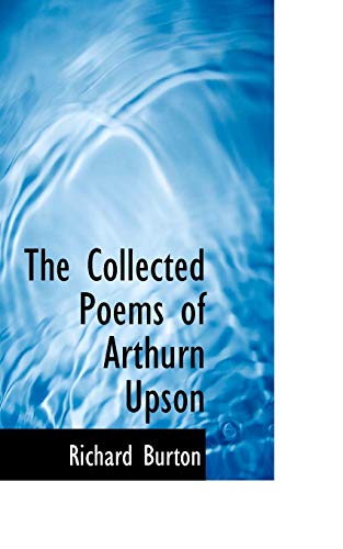 The Collected Poems of Arthur Upson (9781110835348) by Burton, Richard