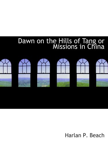 9781110838349: Dawn on the Hills of Tang or Missions in China
