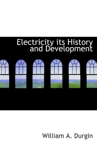 Stock image for Electricity its History and Development for sale by Revaluation Books