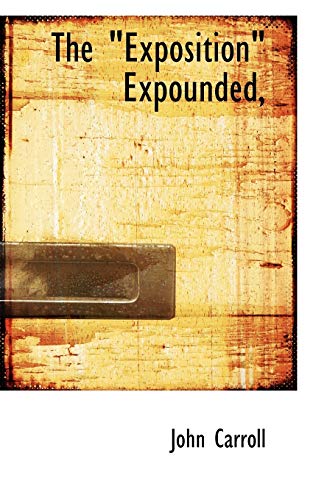 The Exposition Expounded (9781110847112) by Carroll, John