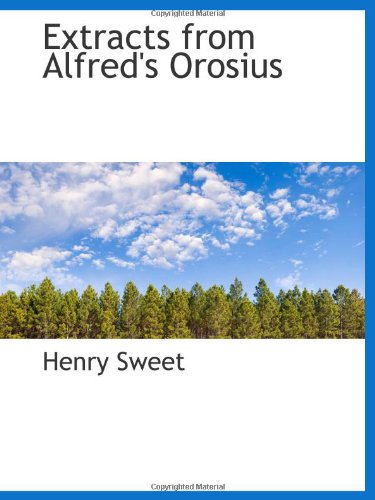 Extracts from Alfred's Orosius - Henry Sweet