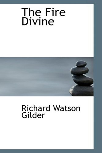 The Fire Divine (9781110848652) by Gilder, Richard Watson