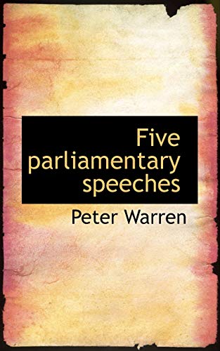 Five Parliamentary Speeches (9781110848904) by Warren, Peter