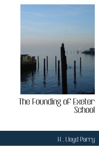 Beispielbild fr The Founding of Exeter School zum Verkauf von Revaluation Books