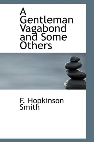 A Gentleman Vagabond and Some Others (9781110851577) by Smith, F. Hopkinson