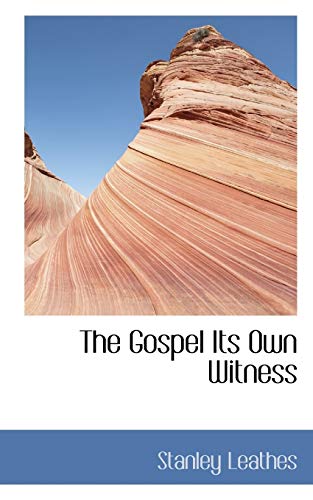 The Gospel Its Own Witness (9781110852918) by Leathes, Stanley