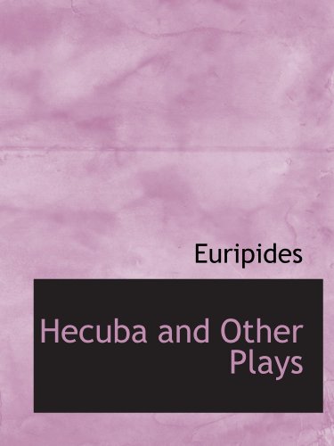 Hecuba and Other Plays (9781110855650) by Euripides, .