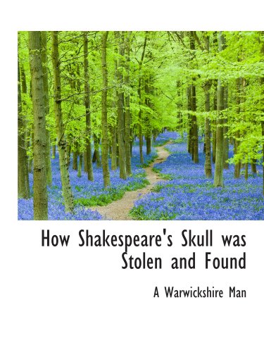 Beispielbild fr How Shakespeare's Skull was Stolen and Found zum Verkauf von Revaluation Books