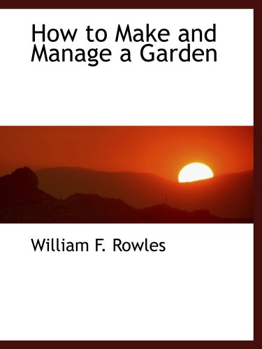 Stock image for How to Make and Manage a Garden for sale by Revaluation Books