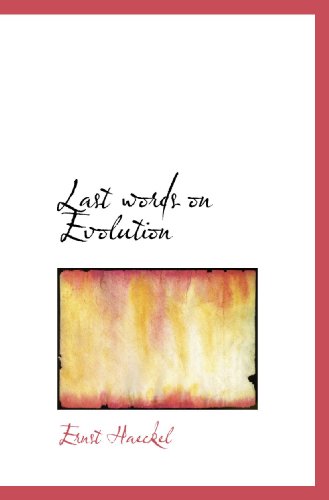 Last words on Evolution (9781110863556) by Haeckel, Ernst
