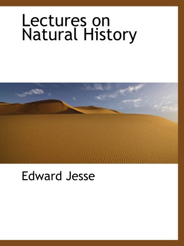 Lectures on Natural History (9781110865291) by Jesse, Edward