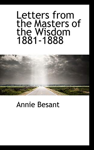 Letters from the Masters of the Wisdom 1881-1888 (9781110866755) by Besant, Annie Wood