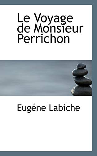 Le Voyage De Monsieur Perrichon (French Edition) (9781110867523) by Labiche, Eugene