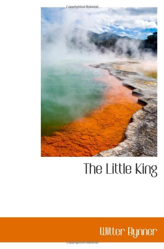The Little King (9781110868469) by Bynner, Witter
