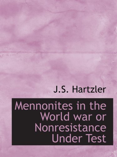 9781110873913: Mennonites in the World war or Nonresistance Under Test