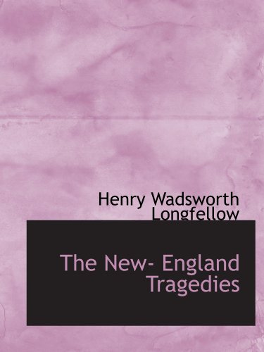 The New- England Tragedies (9781110880324) by Longfellow, Henry Wadsworth