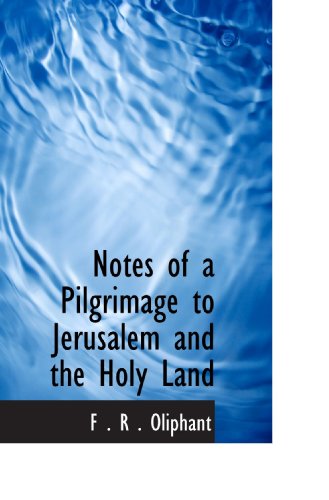 Imagen de archivo de Notes of a Pilgrimage to Jerusalem and the Holy Land a la venta por Revaluation Books