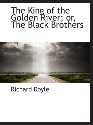The King of the Golden River; or, The Black Brothers (9781110883318) by Doyle, Richard