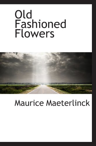 Old Fashioned Flowers (9781110883943) by Maeterlinck, Maurice