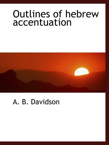Outlines of hebrew accentuation (9781110886906) by Davidson, A. B.