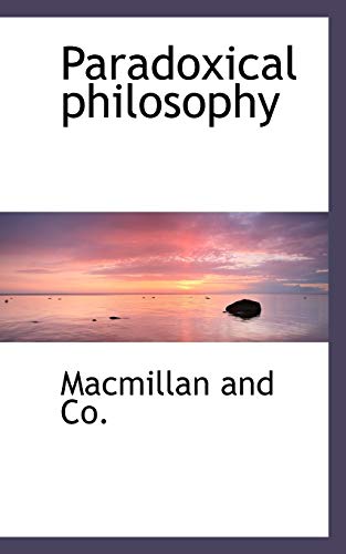 Paradoxical Philosophy (9781110888245) by Co., Macmillan And