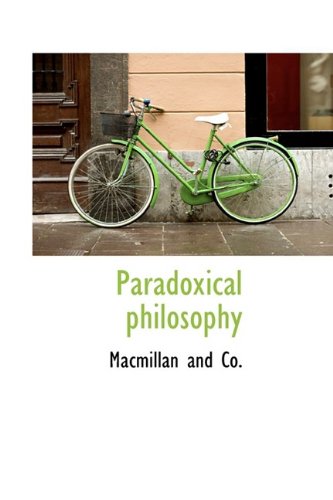 Paradoxical Philosophy (9781110888269) by Co., Macmillan And