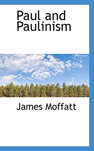 Paul and Paulinism (9781110888832) by Moffatt, James