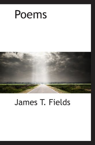 Poems (9781110890392) by Fields, James T.