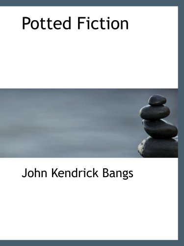 Potted Fiction (9781110892174) by Bangs, John Kendrick