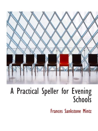Stock image for A Practical Speller for Evening Schools for sale by Revaluation Books