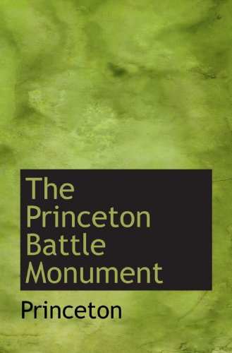 The Princeton Battle Monument (9781110892853) by Princeton, .