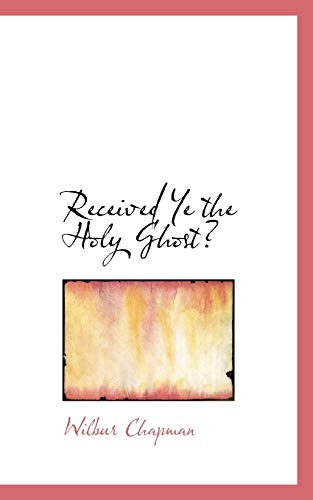 Received Ye the Holy Ghost? (Paperback) - Wilbur Chapman