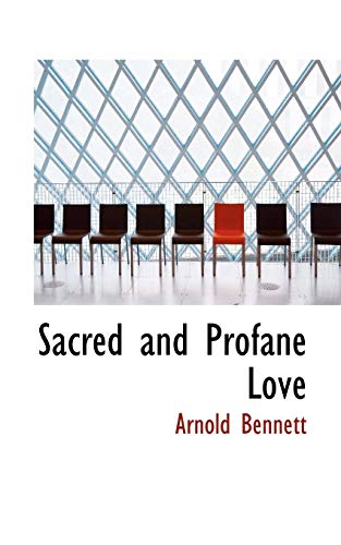 Sacred and Profane Love (9781110895298) by Bennett, Arnold